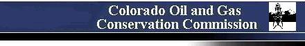 Colorado Oil and Gas Conservation Commission Home Page